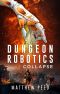 [Dungeon Robotics 07] • Collapse